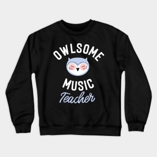 Owlsome Music Teacher Pun - Funny Gift Idea Crewneck Sweatshirt